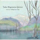 Ｔａｄａｏ　Ｓｈｉｇｅｍａｔｓｕ　Ｑｕｉｎｔｅｔ　Ｌｉｖｅ　Ａｔ　“Ｄ－Ｂｏｐ”Ｊａｚｚ　Ｃｌｕｂ