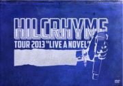 ＨＩＬＣＲＨＹＭＥ　ＴＯＵＲ　２０１３　“ＬＩＶＥ　Ａ　ＮＯＶＥＬ”