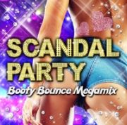 ＳＣＡＮＤＡＬ　ＰＡＲＴＹ　－Ｂｏｏｔｙ　Ｂｏｕｎｃｅ　Ｍｅｇａｍｉｘ－