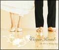 Ｖｉｒｇｉｎ　Ｒｏａｄ～Ｔｈｅ　ＢＥＳＴ　ｏｆ　Ｗｅｄｄｉｎｇ　Ｓｏｎｇｓ～