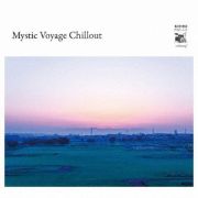 Ｍｙｓｔｉｃ　Ｖｏｙａｇｅ　Ｃｈｉｌｌｏｕｔ