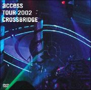 ａｃｃｅｓｓ　ＴＯＵＲ　２００２　”ＣＲＯＳＳＢＲＩＤＧＥ”