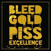 ＢＬＥＥＤ　ＧＯＬＤ，　ＰＩＳＳ　ＥＸＣＥＬＬＥＮＣＥ