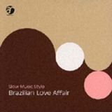 Ｓｌｏｗ　Ｍｕｓｉｃ　Ｓｔｙｌｅ～Ｂｒａｚｉｌｉａｎ　Ｌｏｖｅ　Ａｆｆａｉｒ