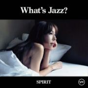 Ｗｈａｔ’ｓ　Ｊａｚｚ？　－ＳＰＩＲＩＴ－