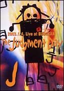 Ｔｈｅ　ＪｕｄｇｅｍｅｎｔＤａｙ　２００３．１．４　Ｌｉｖｅ　ａｔ　ＢＵＤＯＫＡＮ