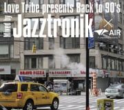 Ｌｏｖｅ　Ｔｒｉｂｅ　ｐｒｅｓｅｎｔｓ　Ｂａｃｋ　ｔｏ　９０’ｓ　Ｍｉｘｅｄ　ｂｙ　Ｊａｚｚｔｒｏｎｉｋ×ＡＩＲ　（ＤＡＩＫＡＮＹＡＭＡ　ＴＯＫＹＯ）