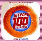 ＨＩＴ　ＰＯＰＳ　１００～ｆｍ　ｏｓａｋａ　３０ｔｈ記念ＣＤ