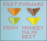 Ｆａｓｔ　Ｆｏｗａｒｄ　～ｆｒｏｍ　ＭＯＮＫＥＹ　ＭＡＪＩＫ　ＢＥＳＴ～