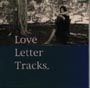 Ｌｏｖｅ　Ｌｅｔｔｅｒ　Ｔｒａｃｋｓ