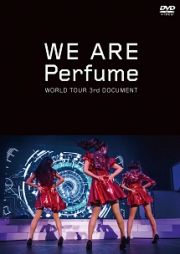 ＷＥ　ＡＲＥ　Ｐｅｒｆｕｍｅ　－ＷＯＲＬＤ　ＴＯＵＲ　３ｒｄ　ＤＯＣＵＭＥＮＴ－