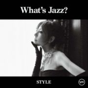 Ｗｈａｔ’ｓ　Ｊａｚｚ？－ＳＴＹＬＥ－