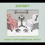 Ｄｅｒｂｙ（Ｏｎｃｅ　Ｔｅｍｐｏｒａｄａ　Ｄｅ　Ｓｉｅｓｔａ）