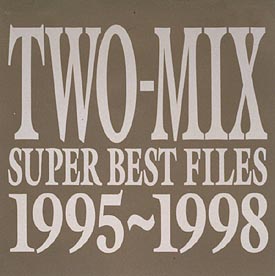 Super Best Files 1995 1998 Two Mix Two Mix のcdレンタル 通販 Tsutaya ツタヤ