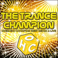 The Trance Champion Overhead Champion Best Remix Live Overhead Championのcdレンタル 通販 Tsutaya ツタヤ