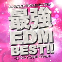 最強edm Best Dj Mix Count Down オムニバスのcdレンタル 通販 Tsutaya ツタヤ