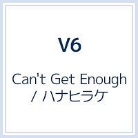 Can T Get Enough ハナヒラケ V6のcdレンタル 通販 Tsutaya ツタヤ