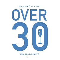 大人のクラブ ミュージック Over 30 Mixed By Dj Shuzo オムニバスのcdレンタル 通販 Tsutaya ツタヤ