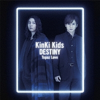 Topaz Love Destiny Kinki Kidsのcdレンタル 通販 Tsutaya ツタヤ